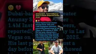 💔  Anunay Sood - Travel Influencer Cause of Death: Suspected Cardiac