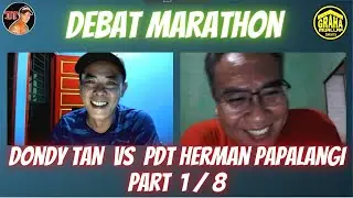 DEBAT MARATHON PART 1/8: DONDY TAN vs Pdt HERMAN PAPALANGI