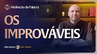 Os improváveis | (Marcos 1, 14-20) #2588 | Meditação da Palavra