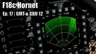 DCS WORD - F18c Hornet | Episode #17 - GMT & GBU 12 ||
