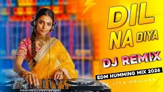 Dil Na Diya 💔🔥 Bollywood EDM Bounce | DJ Jitu New Mix 2026