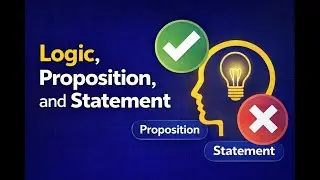 Definition of Logic, Proposition and Statement: