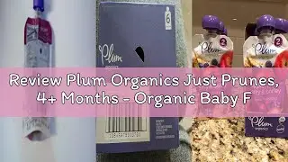 Review Plum Organics Just Prunes, 4+ Months - Organic Baby Food Pouches, 3.5 oz Pouch (Pack of 12)