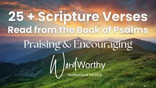 Praising and Encouraging Bible Verses from the Psalms ~Audio Bible