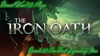 The Iron Oath Episode 23 - Our First Legendary Item
