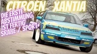 Citroen Xantia / Die erste Fahrwerksabstimmung ist fertig / Stra&szlig;e / Sport +