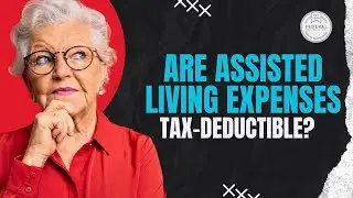 Are Assisted Living Expenses Tax Deductible? - Federal Tax Resolution