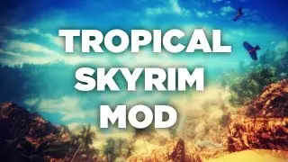 Tropical Skyrim Overhaul - Far Cry 3 With Swords [Mod Showcase part 1]