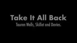 Tauren Wells, Skillet, Davies. - Take It All Back (Lyric Video)