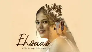 EHSAAS | Short Film | Pooja Jaiswal , Yogesh Surwase