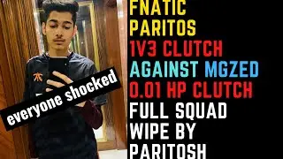 FNATIC PARITOSH 1V3 CLUTCH AGAINST MGZED 0.01 HP CLUTCH FULL SQUAD WIPE BY PARITOSH