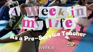 A Week In My Life As A Pre-Service Teacher | WEEK 4