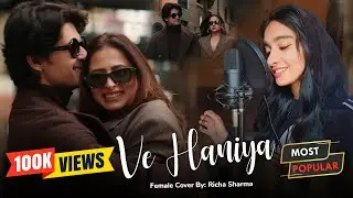 VE HAANIYAAN - Female Version By Richa Sharma | Viral Song | Ravi Dubey & Sargun Mehta | Danny