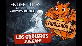 Ender Lilies Quietus of the Knights con los GROLEROS!!! 28