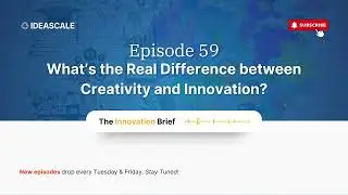 📌 The Innovation Brief | EP. 59 What's the Real Difference Between Creativity and Innovation?