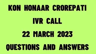 22 March 2023 IVR Call Questions and  Answers of Kon Honaar Crorepati  IVR Call of KHC 2023 22 March