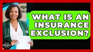 What Is An Insurance Exclusion? - Black Policy Pros