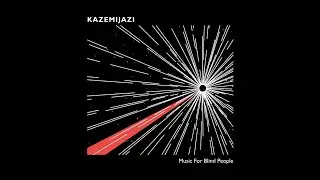 Kazemijazi - Music For Blind People (FULL ALBUM 2021)