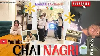 Makar Sankranti 🪁pr chai Nagri gya 🍵😱🤯