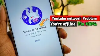 Connect to the internet you're offline check your connection || YouTube not working