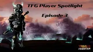 Trials Frontier - TFG Player Spotlight: Episode 3 captainchun2016