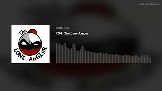#201: The Lone Angler