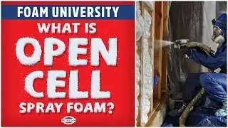What is Open Cell Spray Foam? | Foam University