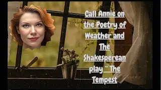 Call Annie on Poetry about the Weather and playscript of The Tempest
