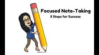 Focused Note Taking: 5 Steps for Success