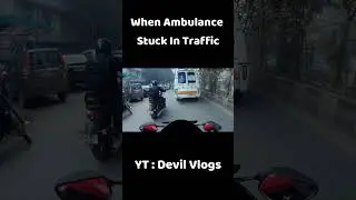 Again Ambulance Stuck In Traffic🛣️#shorts #youtubeshorts #shortsvideo #trending #viral #viralshorts