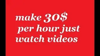 make 30$ per hour just watch videos