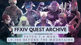 Patch 7.4: Lv.100 Beyond the Mountains | No Commentary | FFXIV Quest Archive