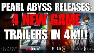 4 NEW GAME TRAILERS FROM PEARL ABYSS! ALL IN 4K!!! PLAN 8, DOKEV, CRIMSON DESERT, SHADOW ARENA