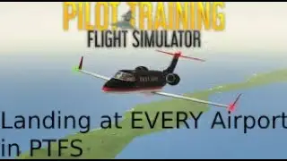 Landing at EVERY Airport in PTFS!