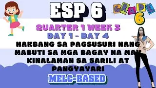 GRADE 6 ESP 6 QUARTER 1 WEEK 3 // HAKBANG SA PAGSUSUSRI NANG MABUTI SA MGA BAGAY NA MAY KINALAM....