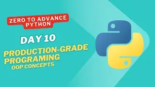 Python Day 10 &ndash; OOP Concepts for Production-Grade Code (Part 1)