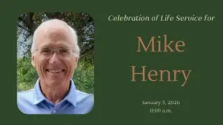 Mike Henry - Celebration of Life Service