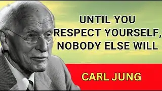 Until You Respect Yourself, Nobody Else Will &ndash; Carl Jung