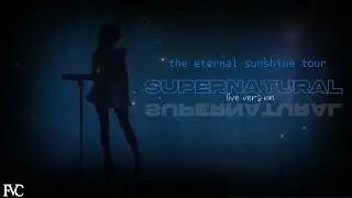 The Eternal Sunshine Tour | supernatural - Live Version