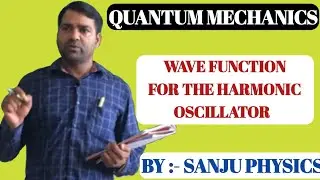 QUANTUM MECHANICS l Wave Functions For The Harmonic Oscillator l MSc l BSc l NET-JRF l GATE l UPSC l