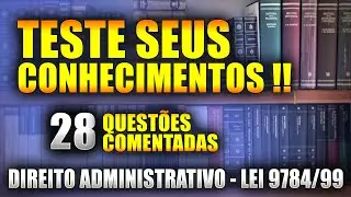 ✅[Lei 9.784/99] Quest&otilde;es COMENTADAS de Direito Administrativo para Concurso P&uacute;blico!