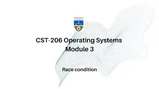 CST-206 Operating Systems | Mod-3 | Race Condition | KTU CSE