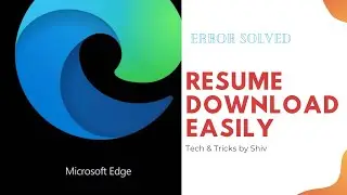 (Error Solved ) How to Resume Download in Microsoft Edge