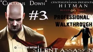 Hitman Blood Money - Professional Walkthrough - Part 3 - Curtains Down - Silent Assassin