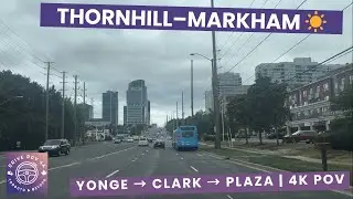 Thornhill&ndash;Markham Summer Drive 4K POV | Residential Streets &rarr; Yonge St &rarr; Clark Ave &rarr; Plaza