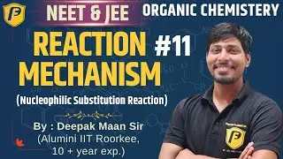 🔥 Organic Chemistry Reaction Mechanism | Nucleophilic Substitution | NEET + JEE MEGA Class #11 🚀
