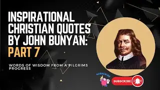 John Bunyan's Inspirational Christian Quotes: Part 7|Words from a Pilgrim's Progress #viral#trending