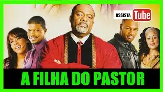 A FILHA DO PASTOR 2010 REVIEW COMPLETO HD DUBLADO PREACHER&rsquo;S KID LeToya Luckett, Durrell &ldquo;Tank Babbs