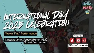 🎒 Hello From Wafa - ISB's International Day 2025 Celebration - Wavin' Flag by K'NAAN