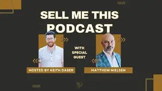 Turning Frustration into Growth & Leading with Outcomes with Matthew Nielsen | Sell Me This Podcast